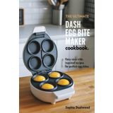 The Ultimate Dash Egg Bite Maker Cookbook: Easy Sous Vide-Inspired Recipes for Perfect Egg Bites