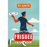 The Ultimate Frisbee Trivia Book (The Ultimate Sports Trivia Books)