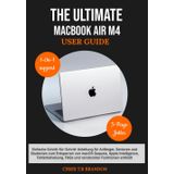 THE ULTIMATE MACBOOK AIR M4 USER GUIDE: Einfache Schritt-für-Schritt-Anleitung für Anfänger, Senioren und Studenten zum Entsperren von macOS Sequoia, ... FAQs und versteckten Funktionen enthüllt
