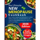 THE ULTIMATE NEW MENOPAUSE COOKBOOK: Easy, healthy recipes and meal plans for women seeking weight loss, hormonal balance, and vitality through Mediterranean, low-carb, and plant-based diets.