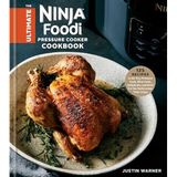 The Ultimate Ninja Foodi Pressure Cooker Cookbook: 125 Recipes to Air Fry, Pressure Cook, Slow Cook, Dehydrate, and Broil for the Multicooker That Crisps