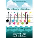 The Ultimate Otamatone Starter Book for Beginners - Play 78 Songs Easily by Letters: I don't read sheet music (Otamatone Melodies, Band 2)