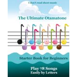 The Ultimate Otamatone Starter Book for Beginners - Play 78 Songs Easily by Letters: I don't read sheet music