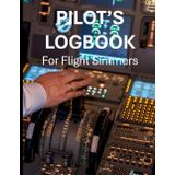 THE ULTIMATE PILOT'S LOGBOOK FOR FLIGHT SIMMERS: The Perfect Notebook / Logbook for Serious Virtual VATSIM Pilots and Flight Simulator Enthusiasts