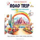 The Ultimate Road Trip Survival Kit for Kids: Travel Activity Book with Mazes, Word Search, Games & Puzzles for Ages 4–10