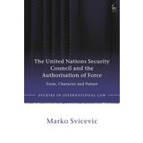 The United Nations Security Council and the Authorisation of Force: Form, Character and Nature