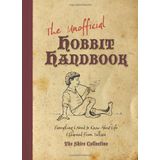 The Unofficial Hobbit Handbook: Everything I Need to Know about Life I Learned from Tolkien by Archer, Peter, Francis, Scott, Gerke, Jeff (2012) Paperback