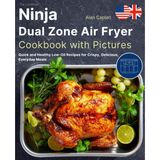 The Unofficial Ninja Dual Zone Air Fryer Cookbook with Pictures: Quick and Healthy Low-Oil Recipes for Crispy, Delicious, Everyday Meals (FULL-COLOR EDITION)
