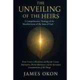 The Unveiling of the Heirs: A Comprehensive Theology of the Manifestation of the Sons of God