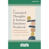 The Unwanted Thoughts and Intense Emotions Workbook: CBT and DBT Skills to Break the Cycle of Intrusive Thoughts and Emotional Overwhelm (16pt Large Print Edition)