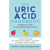 The Uric Acid Handbook: A Beginner's Guide to Overcoming Hyperuricemia (Strategies for Managing: Gout, Kidney Stones, Diabetes, Liver Disease, Heart Health, Psoriasis, and More)