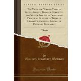 The Value of Certain Tests of Speed, Agility, Balance, Strength, and Motor Ability in Predicting Practical Success in Terms of Honor Credits in a School of Physical Education: Thesis (Classic Reprint)