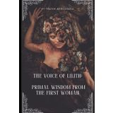 The Voice of Lilith: Primal Wisdom from the First Woman: 2