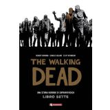 The Walking Dead. Una Storia Horror di Sopravvivenza. Libro Sette