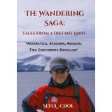 The Wandering Saga: Tales from a Distant Land: "Antarctica, Atacama, Amazon: Two Continents Revealed"