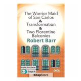The Warrior Maid of San Carlos Transformation Two Florentine Balconies-Robert Barr