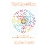 The Way of One - The Fourth Density: Earth’s Next Evolutionary Phase, Awakening, Higher self, Unity Consciousness Sacred alignment, soul journey, ... inner light (Living Harmonic Series, Band 2)