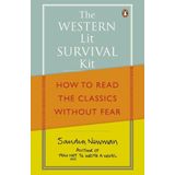 The Western Lit Survival Kit: How to Read the Classics Without Fear