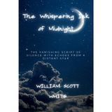 The Whispering Ink of Midnight: The Vanishing Script of Silence with Echoes from a Distant Star