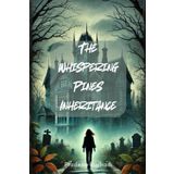 The Whispering Pines Inheritance: Unraveling Dark Family Secrets in a Haunted Estate