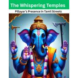 The Whispering Temples: Pillayar’s Presence in Tamil Streets