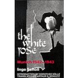 The White Rose: Munich, 1942–1943 by Inge Scholl(1983-06-15)