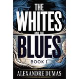 The Whites and the Blues: Book I (The Prussians on the Rhine): A New Translation