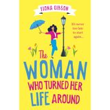 The Woman Who Turned Her Life Around: The BRAND NEW hilarious and heartwarming tale about chasing your dreams for 2026