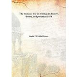 The women's war on whisky: its history, theory, and prospects [Hardcover] Beadle, J. H. (John Hanson), 1840-1897