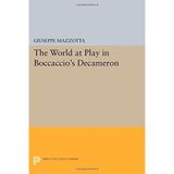 The World at Play in Boccaccio's "Decameron" (Princeton Legacy Library) by Giuseppe Mazzotta (2014-07-14)
