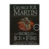 The World Of Ice And Fire: The Untold History Of The Westeros And The Game Of Thrones