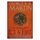 The World of Ice & Fire The Untold History Game of Thrones - George R.R. Martin Elio Garcia
