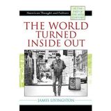 The World Turned Inside Out: American Thought and Culture at the End of the 20th Century (American Thought and Culture (Paperback)) (Paperback) - Common