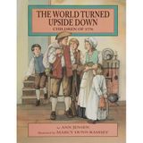 The World Turned Upside Down: Children of 1776 by Ann D. Jensen (2001-02-03)