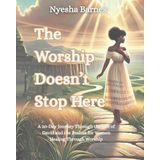 The Worship Doesn’t Stop Here: A 30-Day Journey Through the Life of David and the Psalms for Women Healing Through Worship