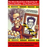The Worst Book Ever: A Book You’ll Regret Reading: …If you Even Finish it