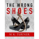 [(The Wrong Shoes)] [By (author) M. K. Turner] published on (January, 2014)