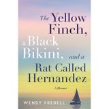 The Yellow Finch, a Black Bikini, and a Rat Called Hernandez: A Memoir
