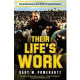 Their Life's Work: The Brotherhood of the 1970s Pittsburgh Steelers by Gary M. Pomerantz(2014-10-21)