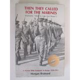 Then they called for the Marines: A Marine rifle company in Korea, 1950-1951