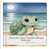 Theo the Tiny Turtle's Sleepy Journey (Bed Time Stories - Sleepy Pals, Band 5)