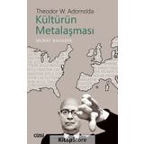 Theodor W. Adorno'da Kültürün Metalaşması - Murat Bahadır