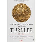 Theophanes Confessor’ün Kroniğinde Türkler: 284-813 - Avrupa Hunları, Ak Hunlar, Sabirler, Avarlar, Bulgarlar, Hazarlar