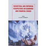 Theoretical And Empirical Perspectives On Economic And Financial Issues - Gazi Kitabevi Kolektif
