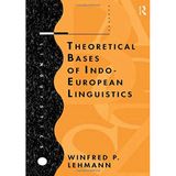 Theoretical Bases of Indo-European Linguistics [Hardcover] Lehmann, Winfred P.
