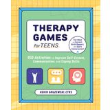 Therapy Games for Teens: 150 Activities to Improve Self-esteem, Communication, and Coping Skills