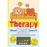 Therapy Word Search: A Mindful and Uplifting Puzzle Book for Adults, Teens, and Seniors | Featuring Over 50 Easy-to-Read Puzzles to Promote Self-Care, Relaxation, and Personal Growth