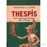THESPIS ESKI YAKINDOĞU´DA RİTÜEL, MIT VE DRAMA - THEODOR H. GASTER