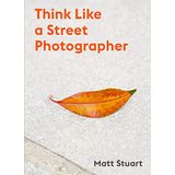 Think Like a Street Photographer
