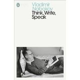 Think Write Speak : Uncollected Essays Reviews Interviews and Letters to the Editor - Vladimir Nabokov